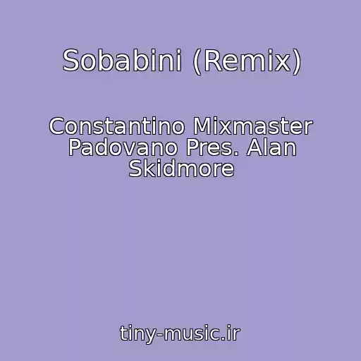 کاور آهنگ Sobabini (Remix) از Constantino Mixmaster Padovano Pres. Alan Skidmore