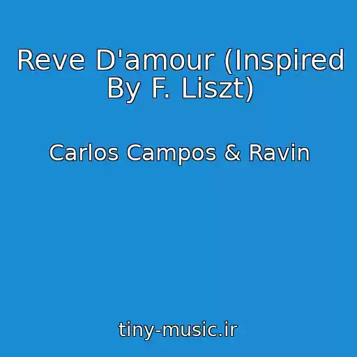 کاور آهنگ Reve D'amour (Inspired By F. Liszt) از Carlos Campos & Ravin
