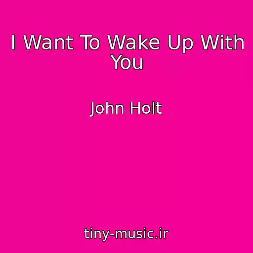 کاور آهنگ I Want To Wake Up With You از John Holt