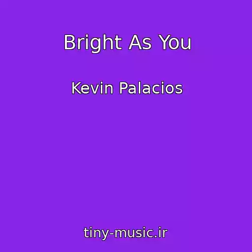 کاور آهنگ Bright As You از Kevin Palacios