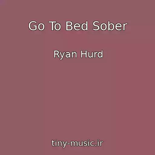 کاور آهنگ Go To Bed Sober از Ryan Hurd