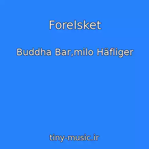 کاور آهنگ Forelsket از Buddha Bar,milo Häfliger