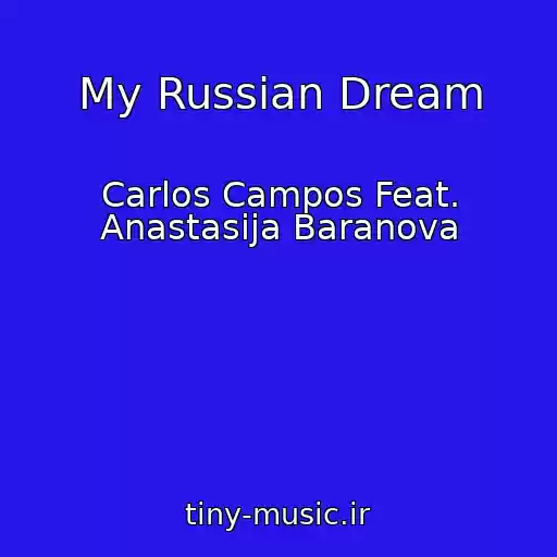 کاور آهنگ My Russian Dream از Carlos Campos Feat. Anastasija Baranova