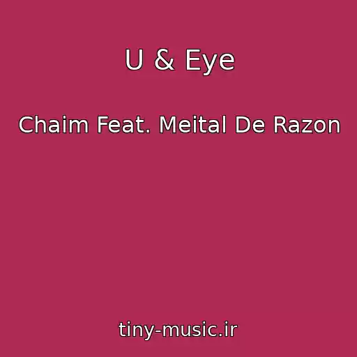 کاور آهنگ U & Eye از Chaim Feat. Meital De Razon