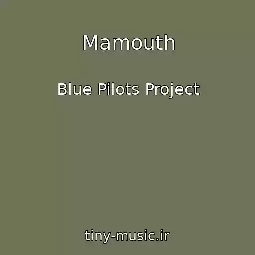 کاور آهنگ Mamouth از Blue Pilots Project