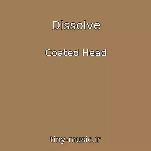 کاور آهنگ Dissolve از Coated Head