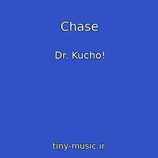 کاور آهنگ Chase از Dr. Kucho!