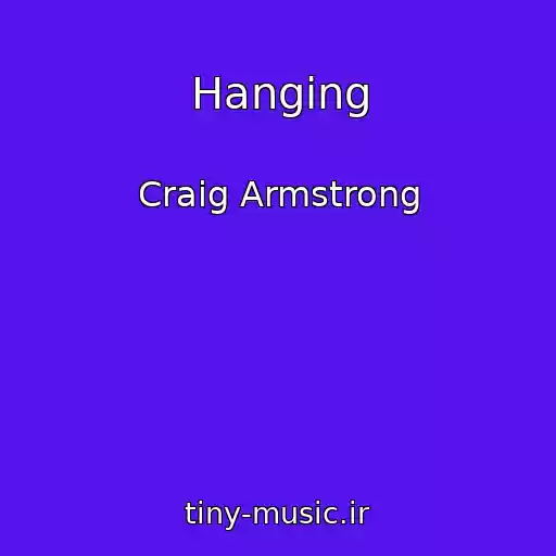 کاور آهنگ Hanging از Craig Armstrong