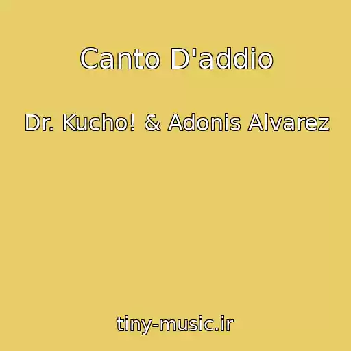 کاور آهنگ Canto D'addio از Dr. Kucho! & Adonis Alvarez