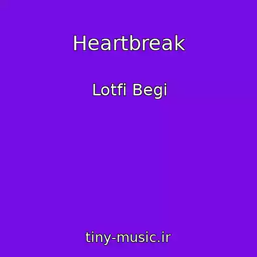کاور آهنگ Heartbreak از Lotfi Begi