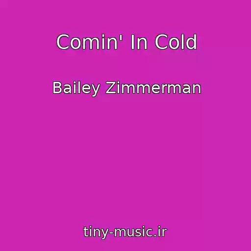 کاور آهنگ Comin' In Cold از Bailey Zimmerman