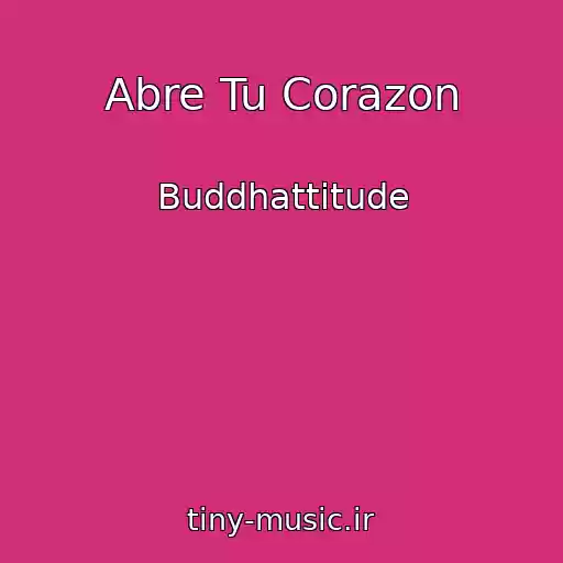 کاور آهنگ Abre Tu Corazon از Buddhattitude