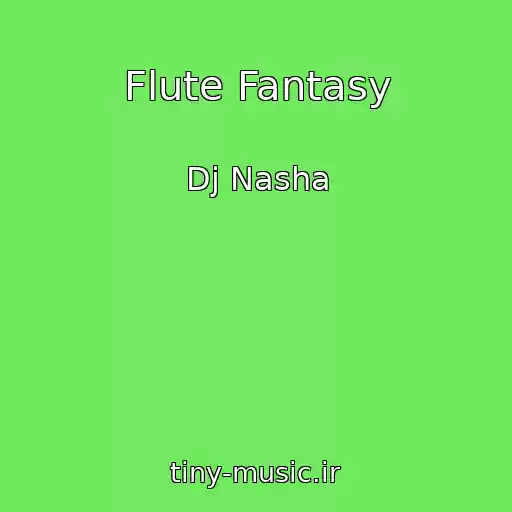کاور آهنگ Flute Fantasy از Dj Nasha