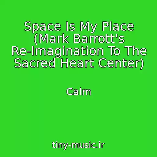 کاور آهنگ Space Is My Place (Mark Barrott's Re-Imagination To The Sacred Heart Center) از Calm