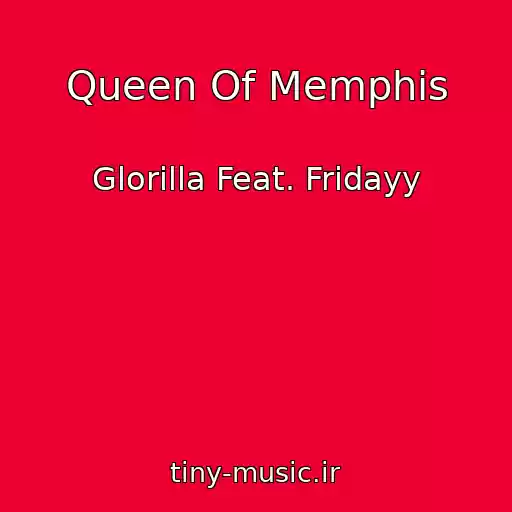 کاور آهنگ Queen Of Memphis از Glorilla Feat. Fridayy