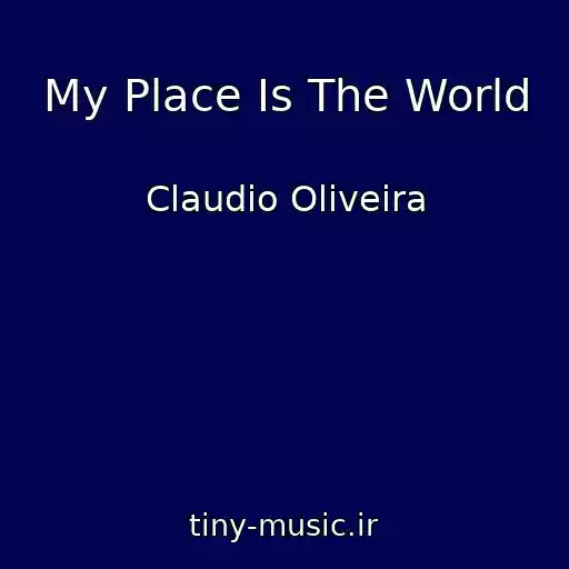 کاور آهنگ My Place Is The World از Claudio Oliveira