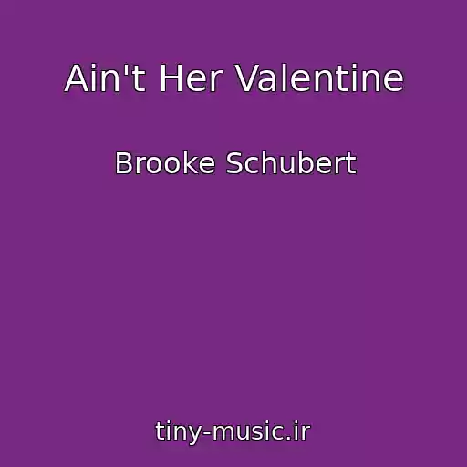 کاور آهنگ Ain't Her Valentine از Brooke Schubert