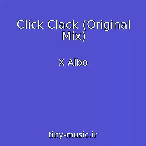 کاور آهنگ Click Clack (Original Mix) از X Albo
