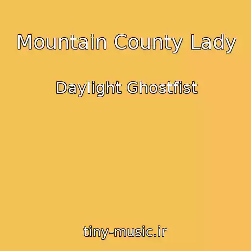 کاور آهنگ Mountain County Lady از Daylight Ghostfist