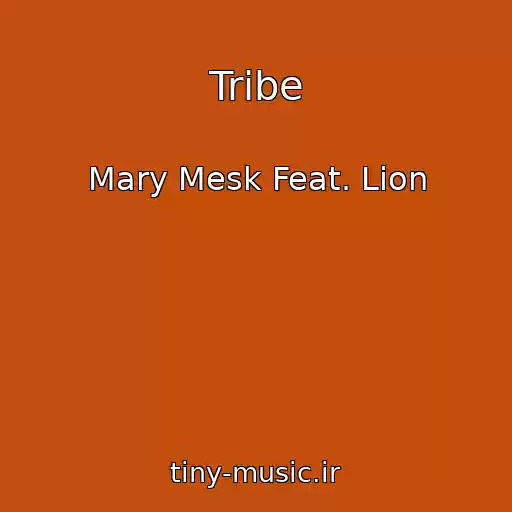 کاور آهنگ Tribe از Mary Mesk Feat. Lion