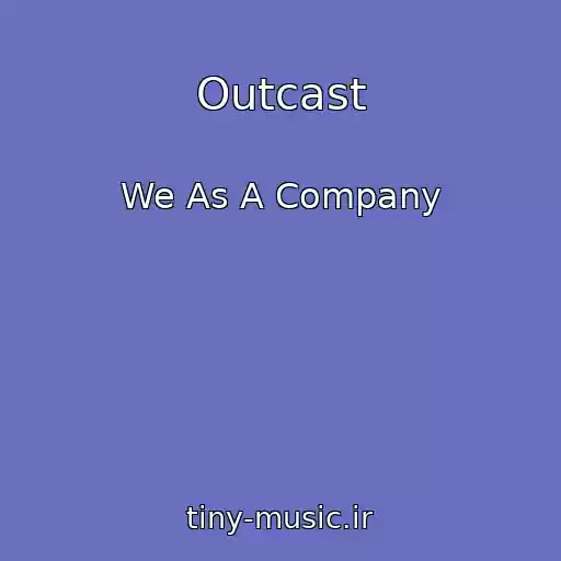 کاور آهنگ Outcast از We As A Company