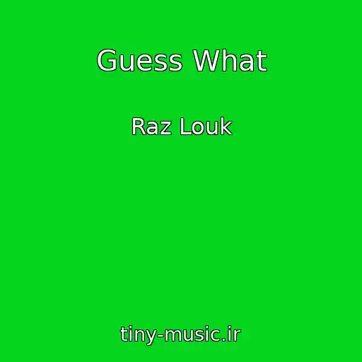 کاور آهنگ Guess What از Raz Louk