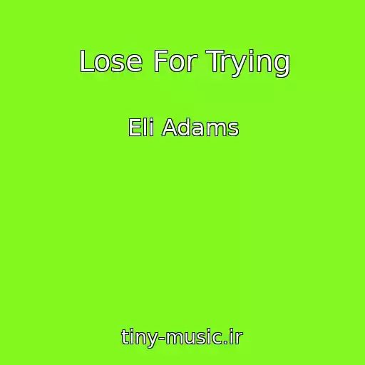کاور آهنگ Lose For Trying از Eli Adams