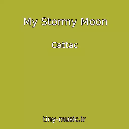 کاور آهنگ My Stormy Moon از Cattac