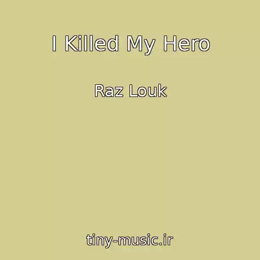 کاور آهنگ I Killed My Hero از Raz Louk