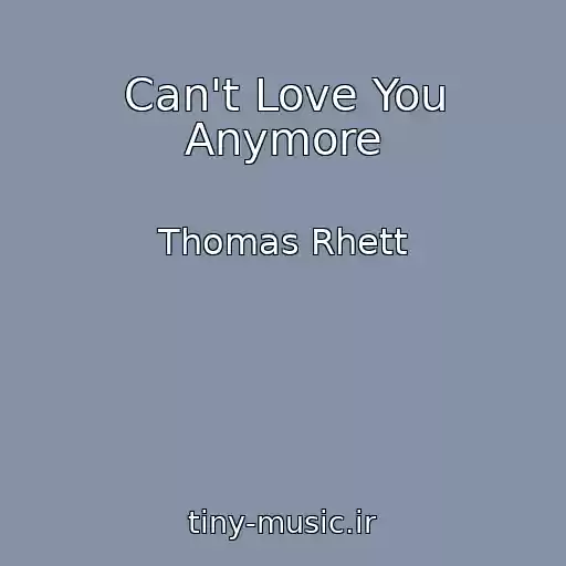 کاور آهنگ Can't Love You Anymore از Thomas Rhett