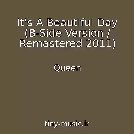 کاور آهنگ It's A Beautiful Day (B-Side Version / Remastered 2011) از Queen