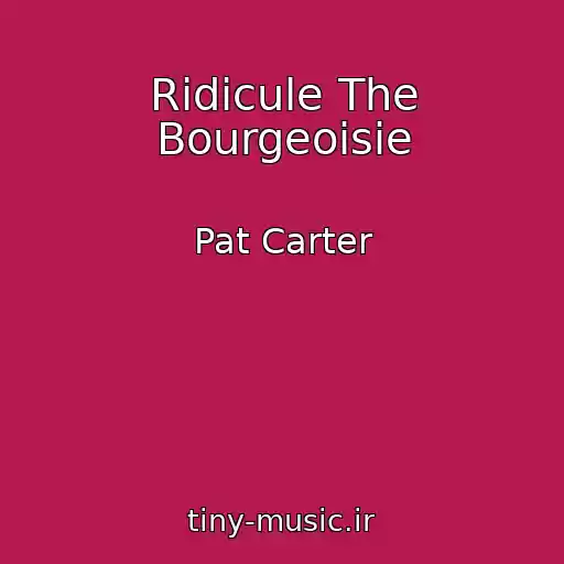 کاور آهنگ Ridicule The Bourgeoisie از Pat Carter