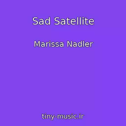 کاور آهنگ Sad Satellite از Marissa Nadler