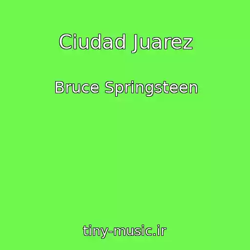 کاور آهنگ Ciudad Juarez از Bruce Springsteen