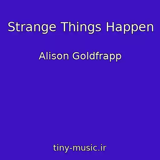 کاور آهنگ Strange Things Happen از Alison Goldfrapp