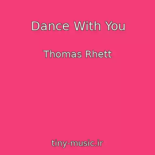 کاور آهنگ Dance With You از Thomas Rhett