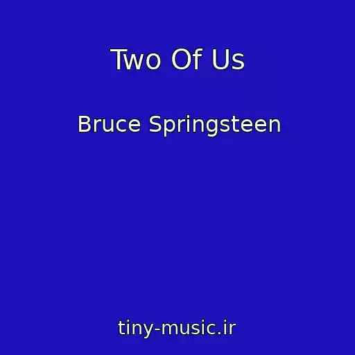 کاور آهنگ Two Of Us از Bruce Springsteen