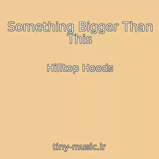 کاور آهنگ Something Bigger Than This از Hilltop Hoods