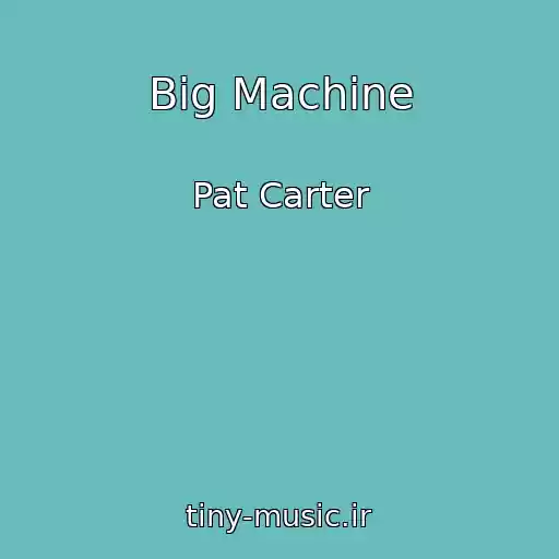 کاور آهنگ Big Machine از Pat Carter