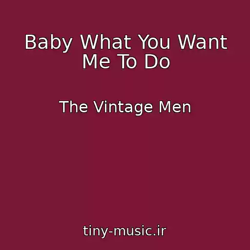کاور آهنگ Baby What You Want Me To Do از The Vintage Men