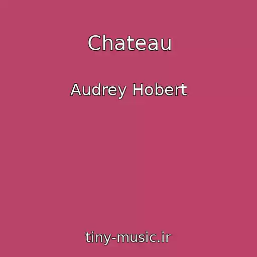 کاور آهنگ Chateau از Audrey Hobert