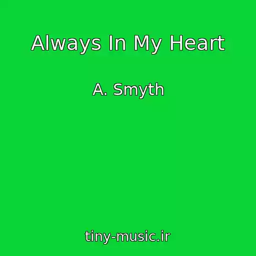 کاور آهنگ Always In My Heart از A. Smyth