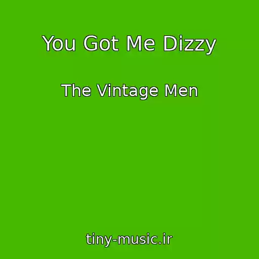 کاور آهنگ You Got Me Dizzy از The Vintage Men