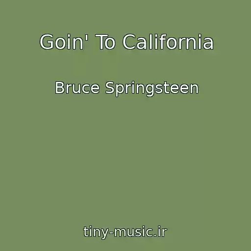 کاور آهنگ Goin' To California از Bruce Springsteen