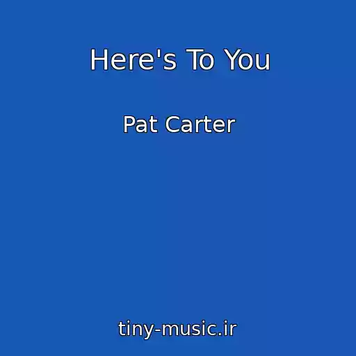 کاور آهنگ Here's To You از Pat Carter
