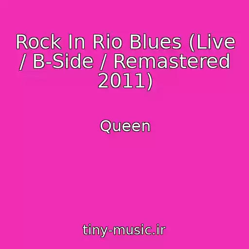 کاور آهنگ Rock In Rio Blues (Live / B-Side / Remastered 2011) از Queen