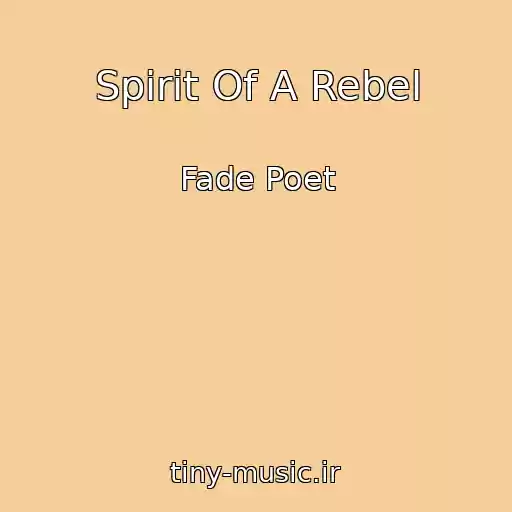 کاور آهنگ Spirit Of A Rebel از Fade Poet
