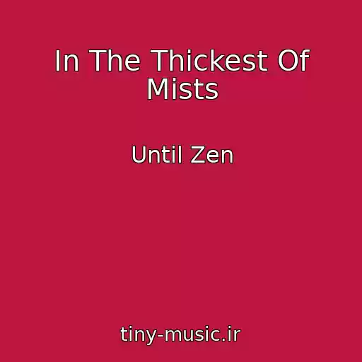 کاور آهنگ In The Thickest Of Mists از Until Zen
