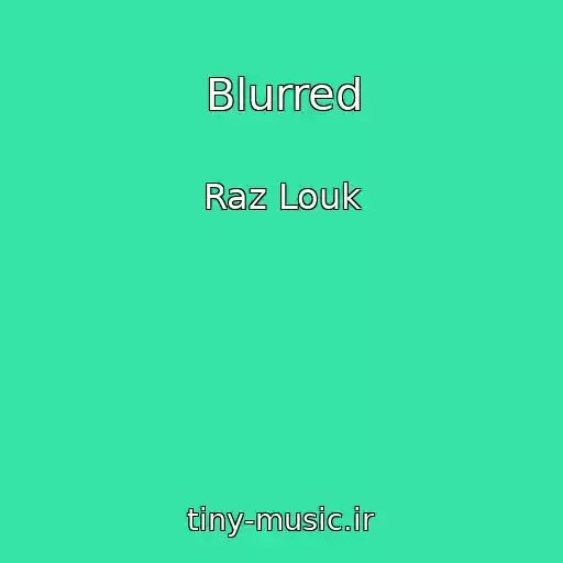 کاور آهنگ Blurred از Raz Louk
