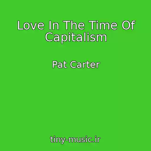 کاور آهنگ Love In The Time Of Capitalism از Pat Carter